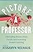 Picture a Professor by Jessamyn Neuhaus