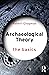 Archaeological Theory: The Basics