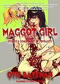 Maggot Girl, Episode 3: Denouement of Depravity