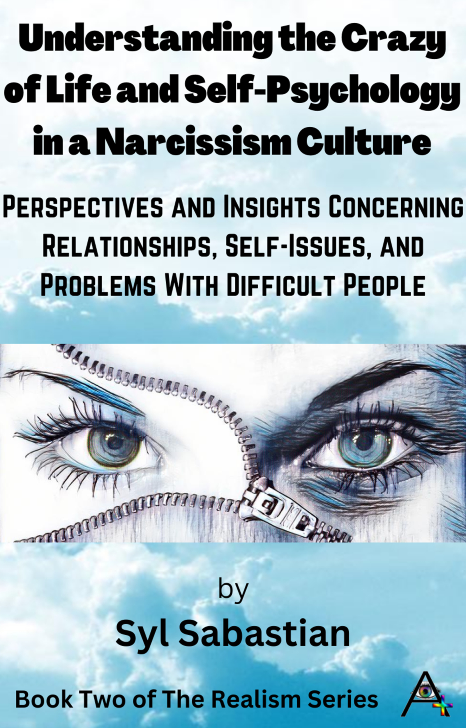 Understanding the Crazy of Life and Self-Psychology in a Narcissism Culture (Realism Seroes #2)