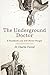 The Underground Doctor: A Textbook You Will Never Forget (Novel Medicine)