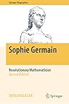 Sophie Germain: Revolutionary Mathematician (Springer Biographies) Sophie Germain: Revolutionary Mathematician (Springer Biographies)