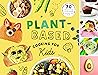 Plant-Based Cooking for Kids by Faith Ralphs