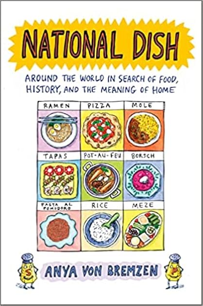 National Dish: Around the World in Search of Food, History, and the Meaning of Home