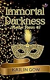 Immortal Darkness by Kailin Gow