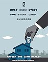 5 Must Know Steps for every Land Investor: A Introductory Guide To Aquiring Wealth With Land