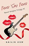 Never Say Never by Kailin Gow