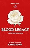 Blood Legacy by Kailin Gow Blood Legacy by Kailin Gow