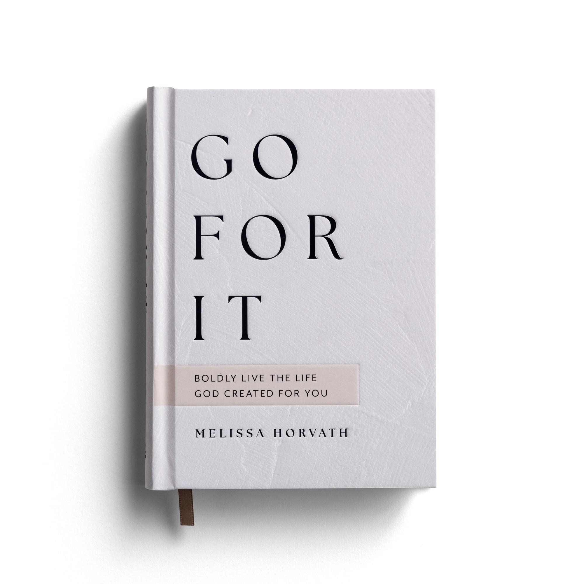 Go For It: Boldly Live the Life God Created for You (Hardcover)