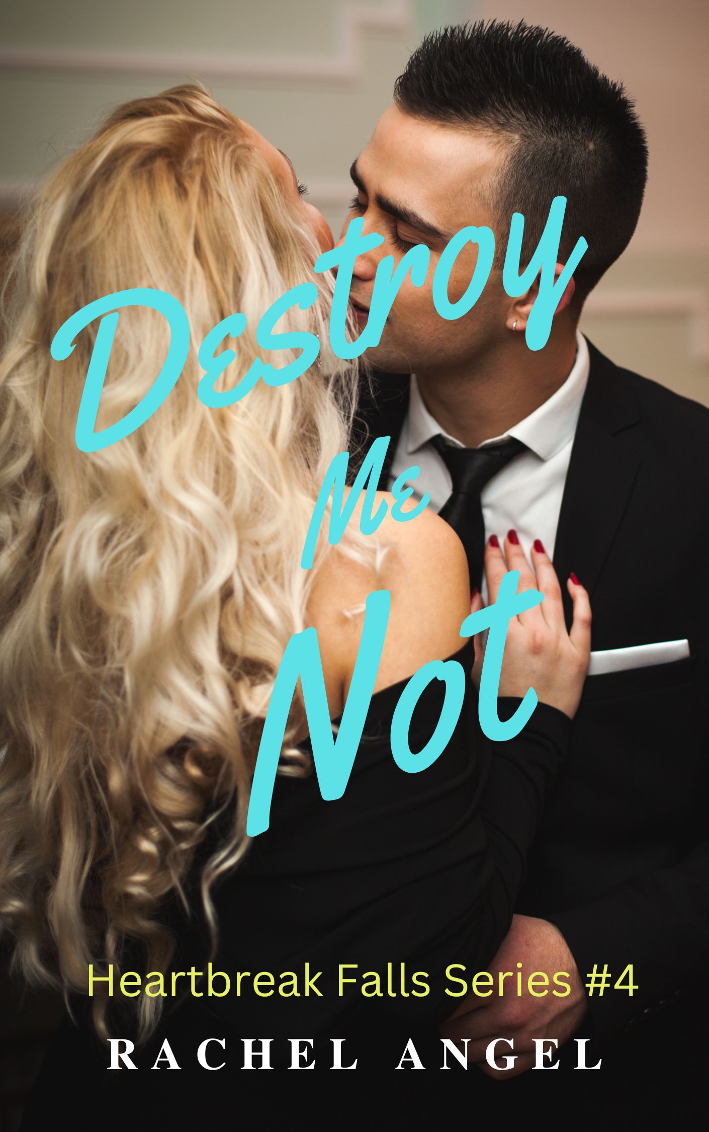 Destroy Me Not (Heartbreak Falls #4)