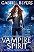 Vampire Spirit (The Perpetual Creatures Saga Book 1)