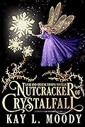 Nutcracker of Crystalfall (Fae and Crystal Thorns)