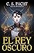 El rey oscuro by C.S. Pacat