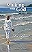Walking with God: Experienc...