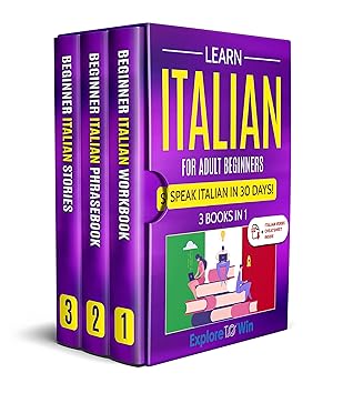 Learn Italian For Adult Beginners: 3 Books in 1: Speak Italian In 30 Days!