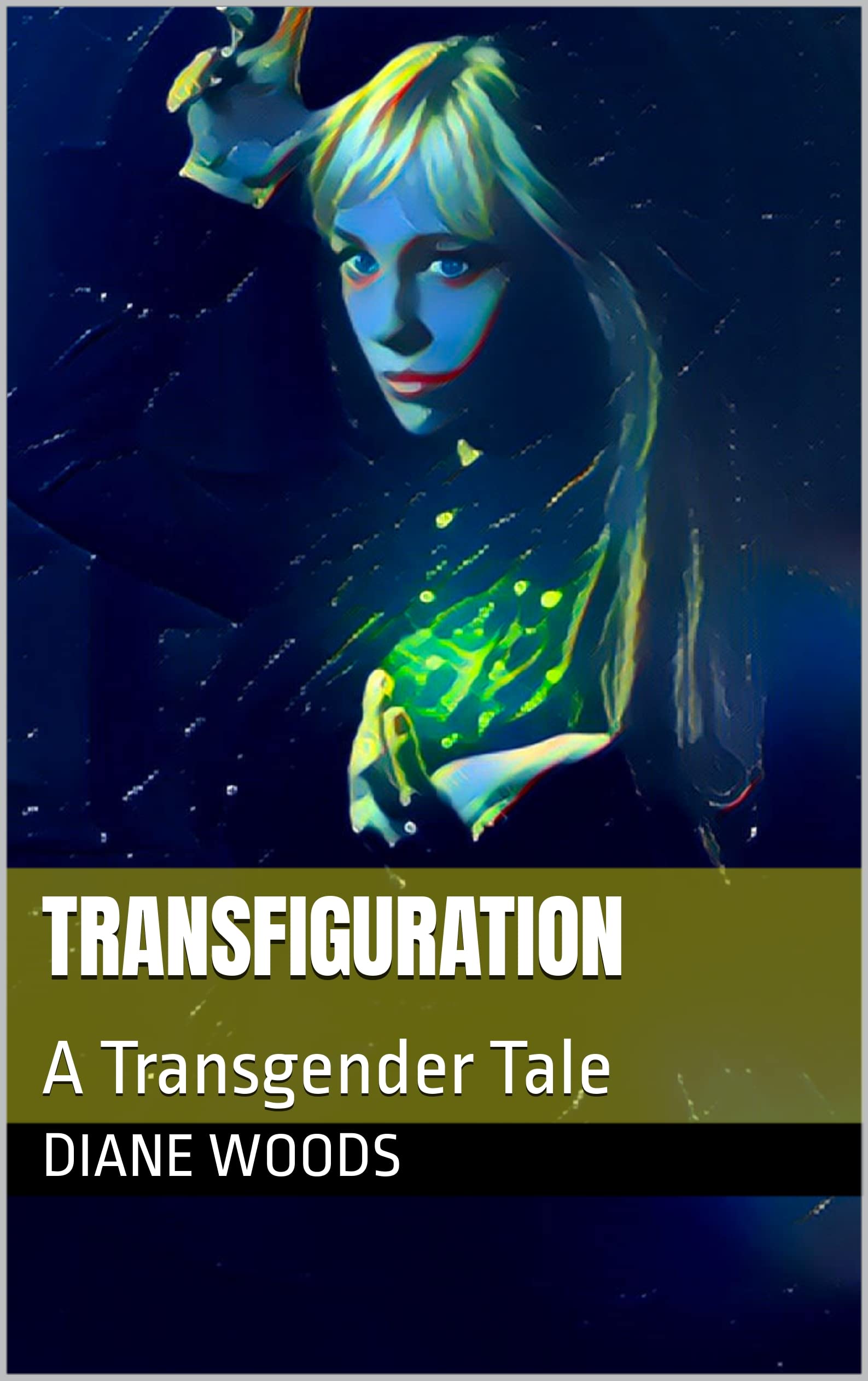 Transfiguration: A Transgender Tale (Kindle Edition)