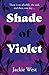 Shade of Violet by Jackie  West
