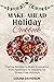 Make-Ahead Holiday Cookbook: Festive Recipes to Make in Advance from Appetizers to Desserts for Stress-Free Holidays