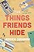 The Things Friends Hide by Jessica Cushman