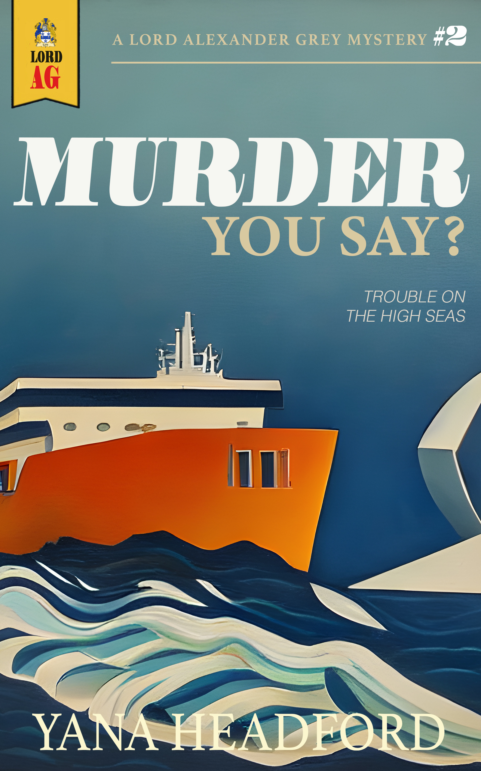 Murder You Say? (Lord Alexander Grey Mystery Series #2)