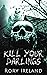 Kill Your Darlings by Rory Ireland