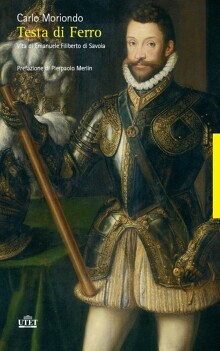 Testa di ferro. Vita di Emanuele Filiberto di Savoia