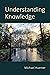 Understanding Knowledge