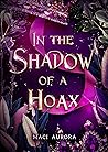 In the Shadow of a Hoax by Maci Aurora