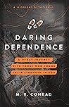 Daring Dependence...