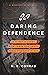 Daring Dependence: A 31-Day Journey with Those Who Found Their Strength in God (A Missions Devotional)(Daring Devotion Series #2)