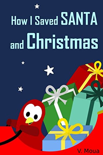 How I Saved Santa and Christmas (Sammy Bird)