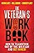 The Veteran's WORK Book: Ho...