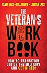 The Veteran's WORK Book: How to Transition Out of the Military and Get Hired! (The WORK Book Series 4)