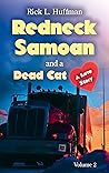 Redneck Samoan and a Dead Cat: A Love Story - Volume 2 of 2