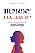 Humony Leadership: Mindsets, Skills and Behaviors for Being a Successful People-Centric Leader