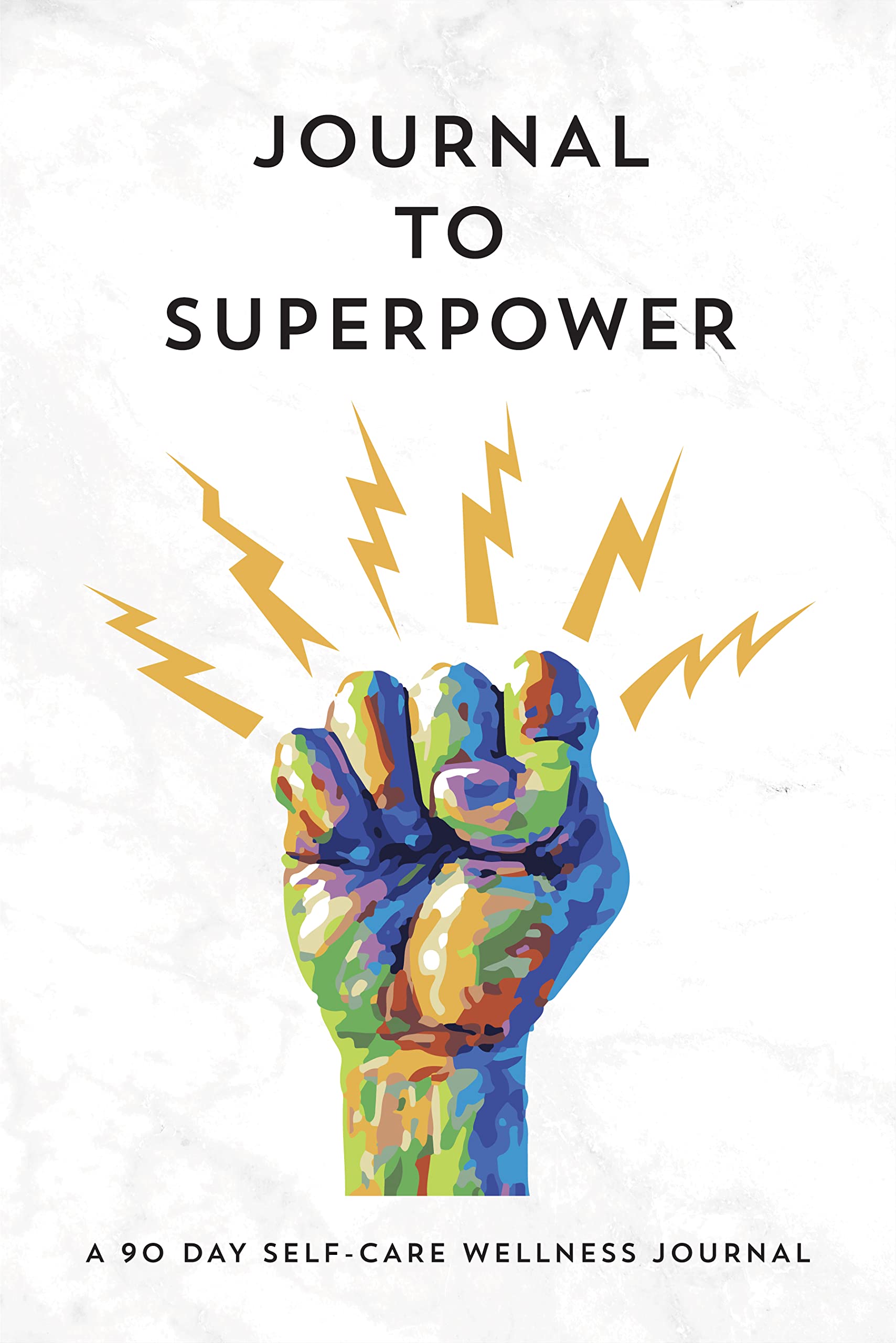 Journal To Superpower: A 90 DAY SELF-CARE WELLNESS JOURNAL (Kindle Edition)