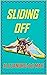 Sliding Off