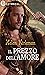 Il prezzo dell'amore (Warriors of the Dragon Banner, #5)