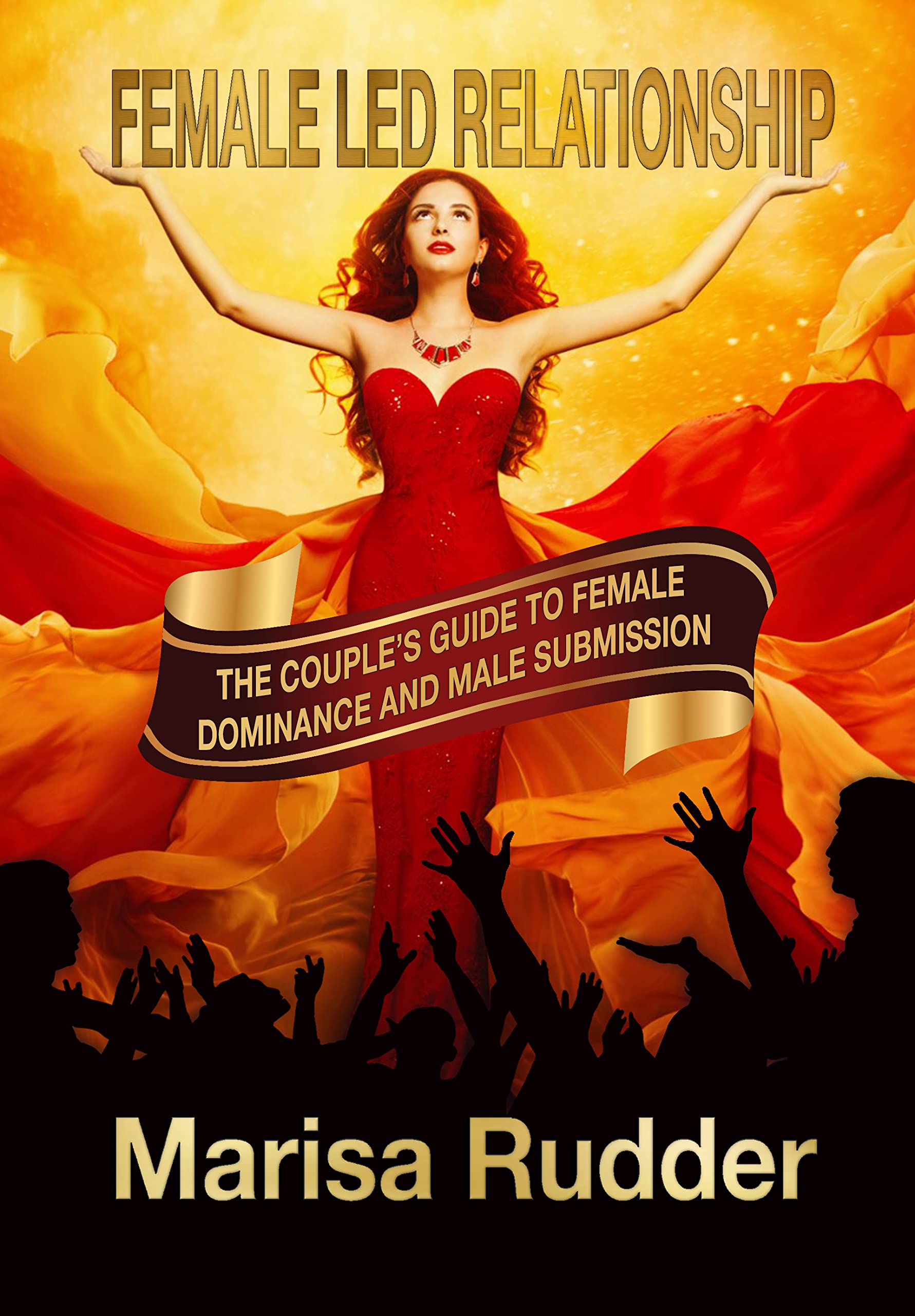 Female Led Relationship: The Couple’s Guide to Female Dominance and Male Submission (Kindle Edition)