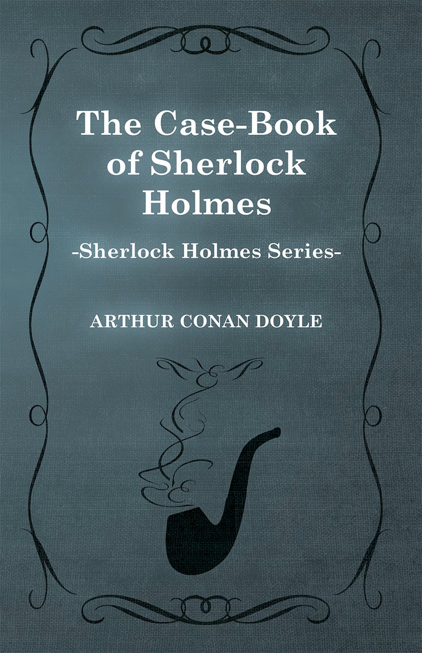 The Case Book of Sherlock Holmes