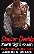 Doctor Daddy - Zoe's Tight Exam: DDlg Medical Age-Play (Sexy Doctor Daddies Give Medical Exams)