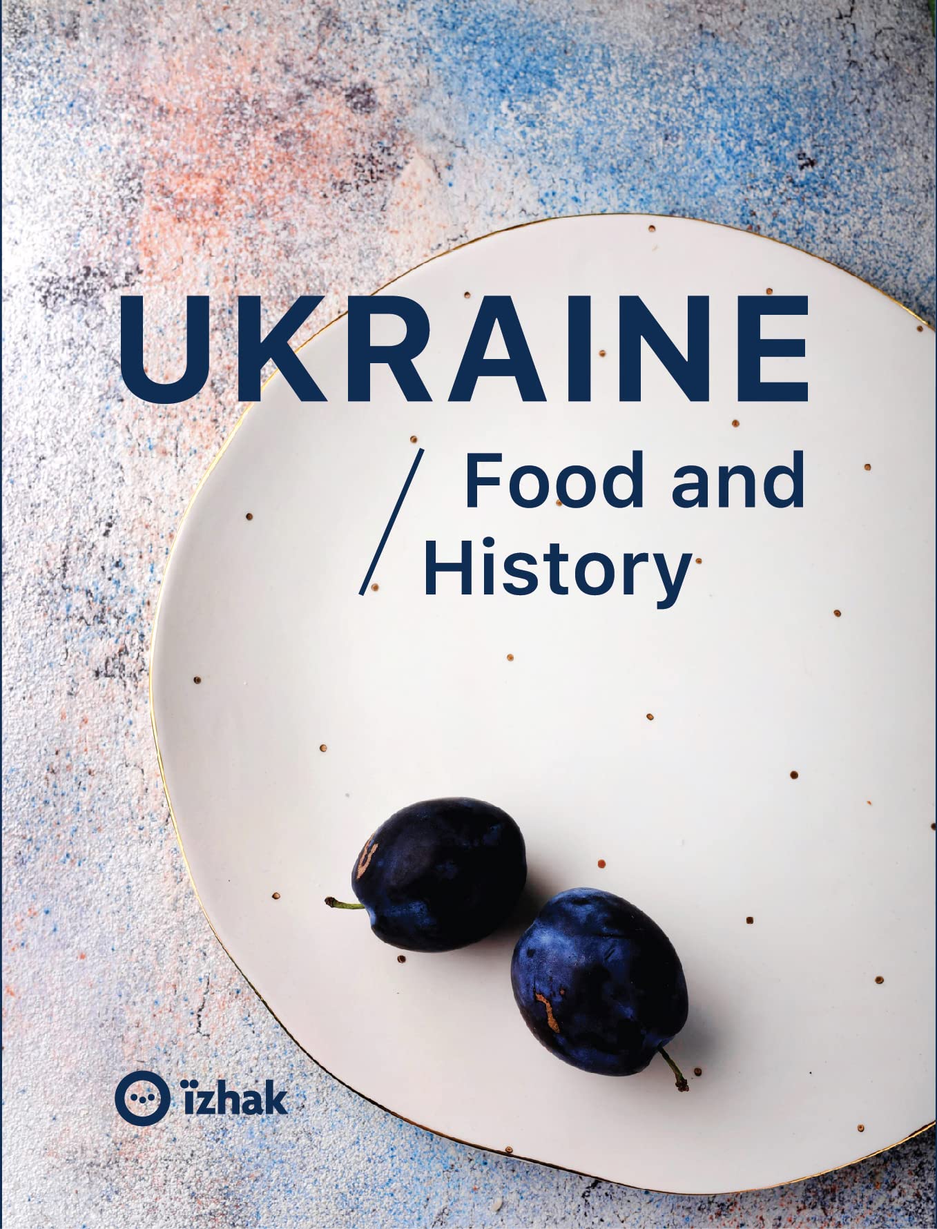 Ukraine. Food and History (Hardcover)