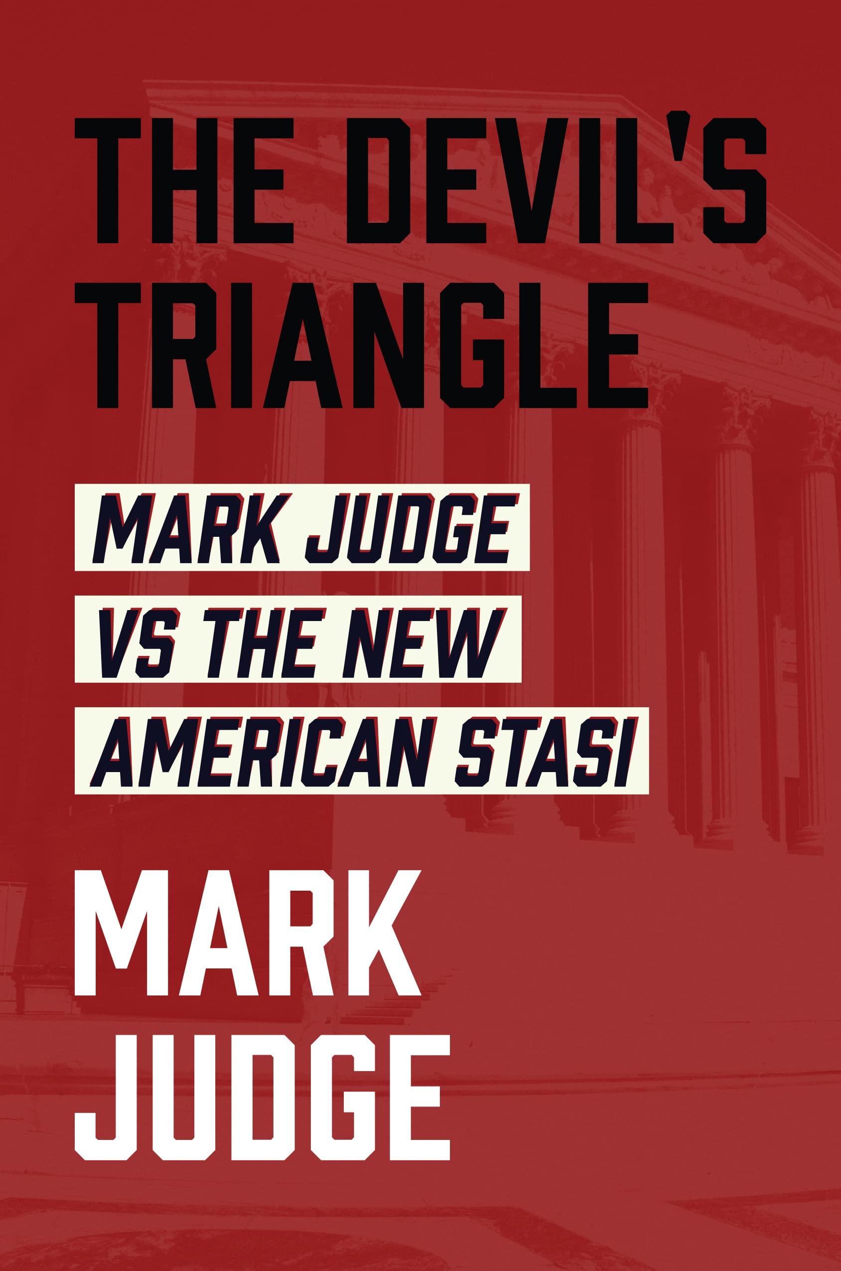 The Devil's Triangle: Mark Judge vs the New American Stasi (Kindle Edition)