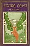 The Flying Cows of Biloxi by Benson Bidwell