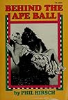 Behind the Ape Ball by Phil Hirsch
