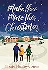 Make You Mine This Christmas by Lizzie Huxley-Jones