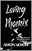 Loving Phoenix by Alison Nichole Loving Phoenix by Alison Nichole