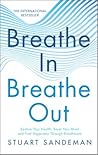 Breathe In, Breathe Out: Restore Your Health, Reset Your Mind and Find Happiness Through Breathwork