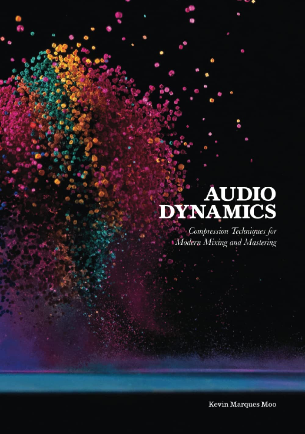 Audio Dynamics: Compression Techniques for Modern Mixing and Mastering (Hardcover)