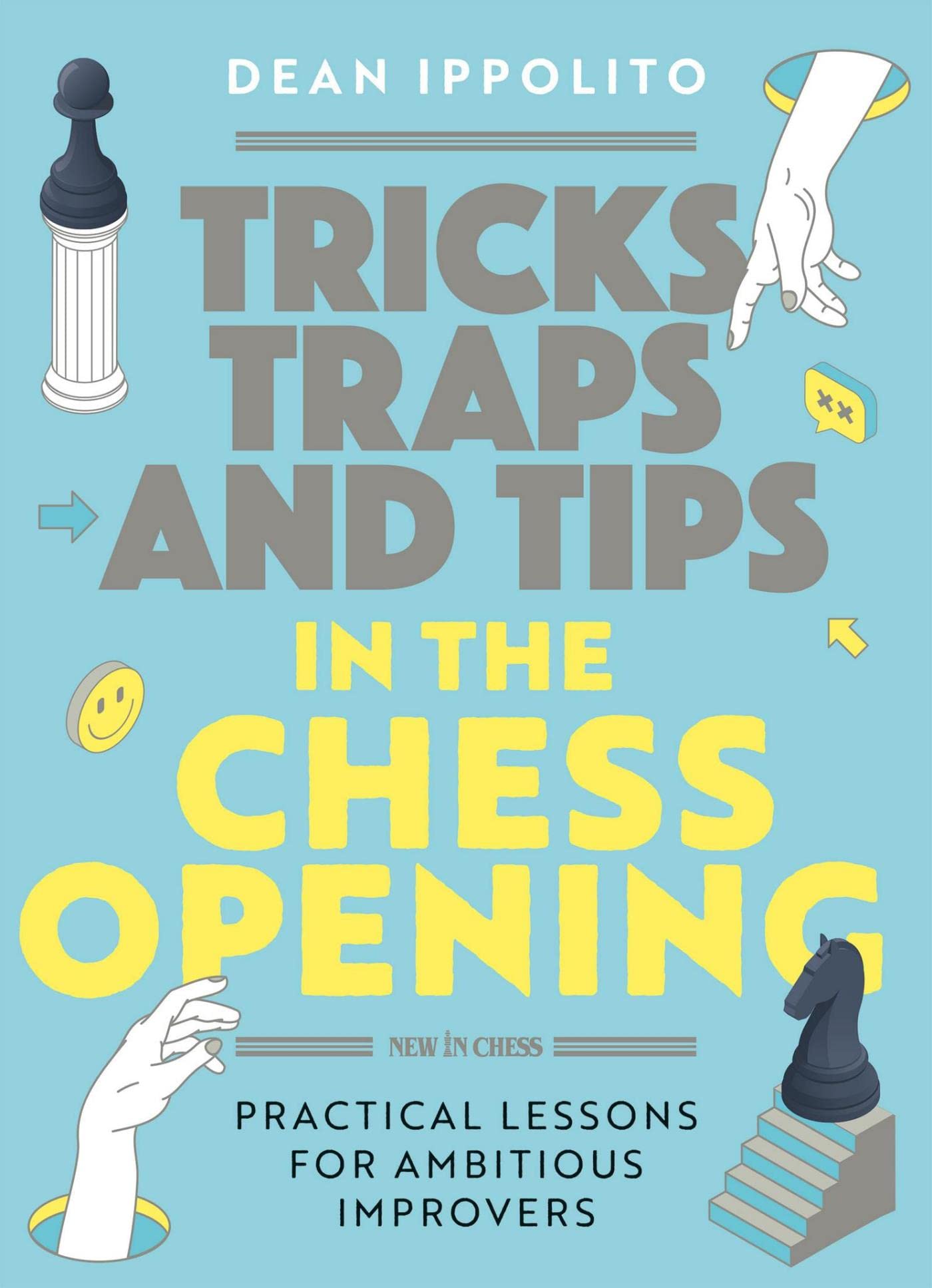 Tricks, Tactics, and Tips in the Chess Opening: Practical Lessons for Ambitious Improvers (Kindle Edition)